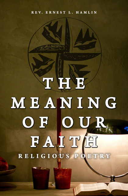 The Meaning of Our Faith, Rev. Ernest L. Hamlin