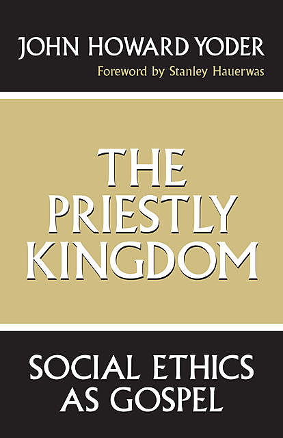 The Priestly Kingdom, John Howard Yoder
