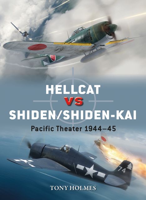 Hellcat vs Shiden/Shiden-Kai, Tony Holmes