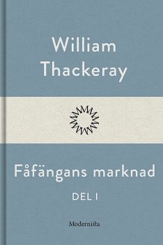 Fåfängans marknad – Band 1, William Makepeace Thackeray