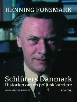 Schlüters Danmark. Historien om en politisk karriere, Henning Fonsmark