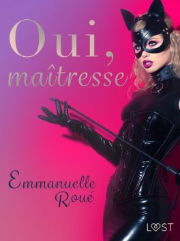 Oui, maîtresse – Une nouvelle érotique, Emmanuelle Roué