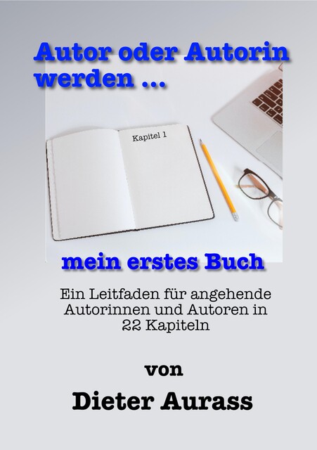 Autor oder Autorin werden … mein erstes Buch, Dieter Aurass