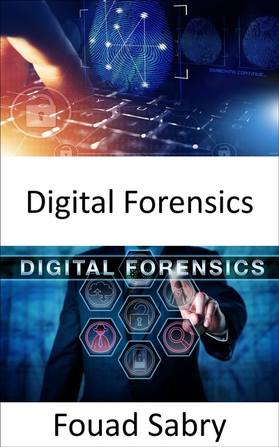 Digital Forensics, Fouad Sabry