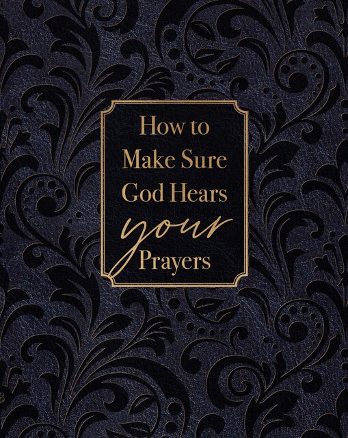 How to Make Sure God Hears Your Prayers, Ray Comfort