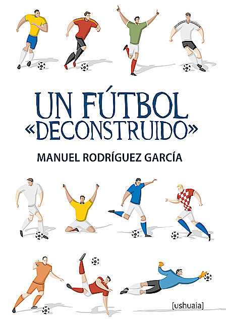 Un fútbol “deconstruido”, Manuel Rodríguez García