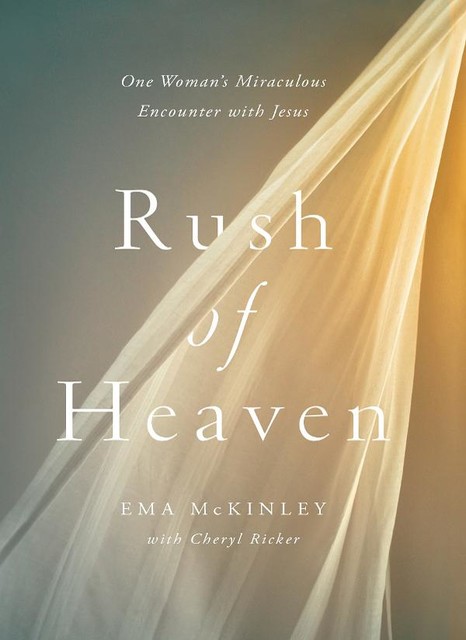 Rush of Heaven, Ema McKinley, Cheryl Ricker