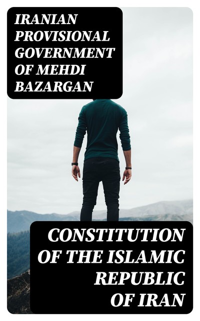 Constitution of the Islamic Republic of Iran, Iranian provisional government of Mehdi Bazargan