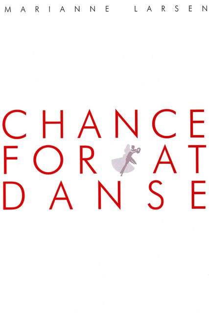 Chance for at danse, Marianne Larsen