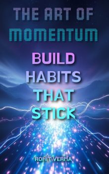 The Art of Momentum, Rohit Verma