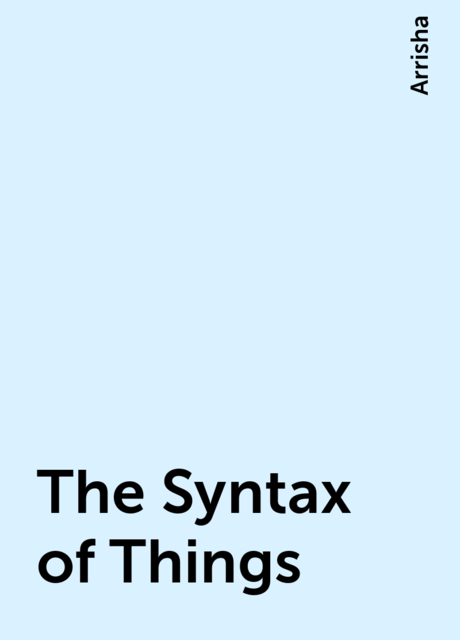 The Syntax of Things, Arrisha