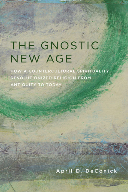 The Gnostic New Age, April D DeConick