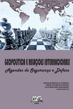 Geopolítica E Relações Internacionais: Agendas De Segurança E Defesa, Vinicius, Angelita M. Souza, Elói M. Senhoras, Teixeira