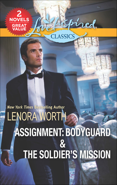 Assignment: Bodyguard & The Soldier's Mission, Lenora Worth