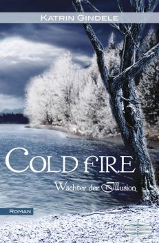 Cold Fire, Katrin Gindele