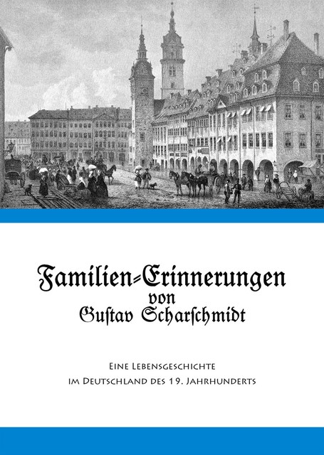 Familien-Erinnerungen von Gustav Scharschmidt, Elmar Sonnenschein