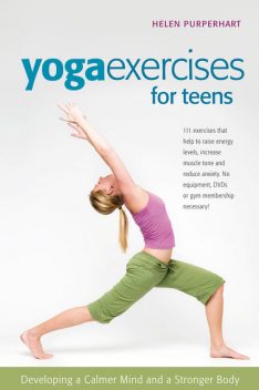 Yoga Exercises for Teens, Helen Purperhart