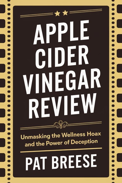 Apple Cider Vinegar Movie Review, Pat Breese