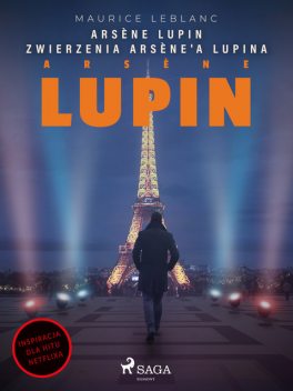 Zwierzenia Arsèna Lupina, Maurice Leblanc