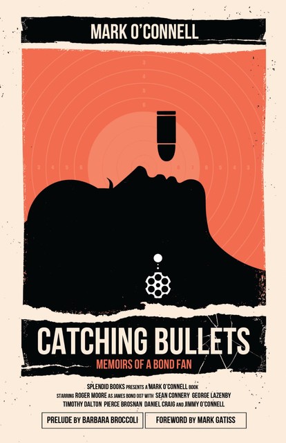 Catching Bullets, Mark Gatiss, Barbara Broccoli, Mark OConnell