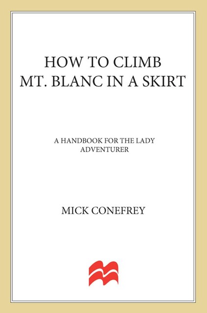 How to Climb Mt. Blanc in a Skirt, Mick Conefrey