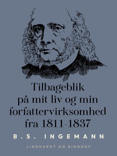 Tilbageblik på mit liv og min forfattervirksomhed fra 1811–1837, B.S. Ingemann