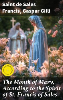 The Month of Mary, According to the Spirit of St. Francis of Sales, Gaspar Gilli, Saint de Sales Francis