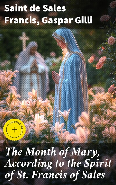 The Month of Mary, According to the Spirit of St. Francis of Sales, Gaspar Gilli, Saint de Sales Francis