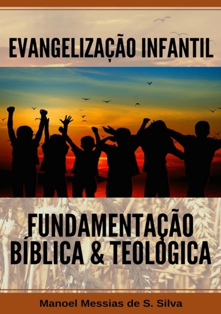 Evangelização Infantil Fundamentação Bíblica E Teológica, De Manoel Messias Souza Silva