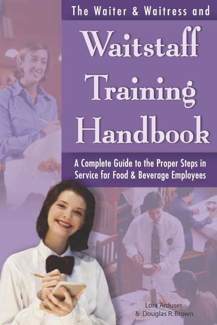 The Waiter & Waitress and Waitstaff Training Handbook, Lora Arduser, Douglas Brown