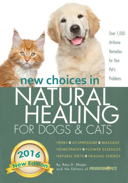 New Choices in Natural Healing for Dogs & Cats, Amy Shojai