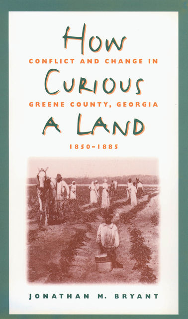 How Curious a Land, Jonathan M. Bryant