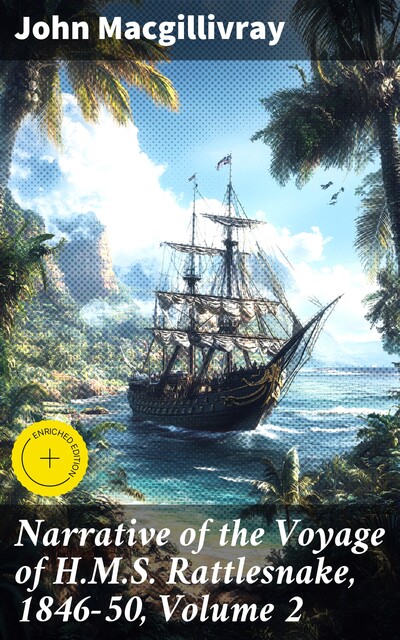 Narrative of the Voyage of H.M.S. Rattlesnake, 1846–50, Volume 2, John MacGillivray