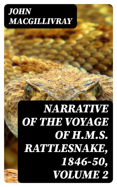 Narrative of the Voyage of H.M.S. Rattlesnake, 1846–50, Volume 2, John MacGillivray