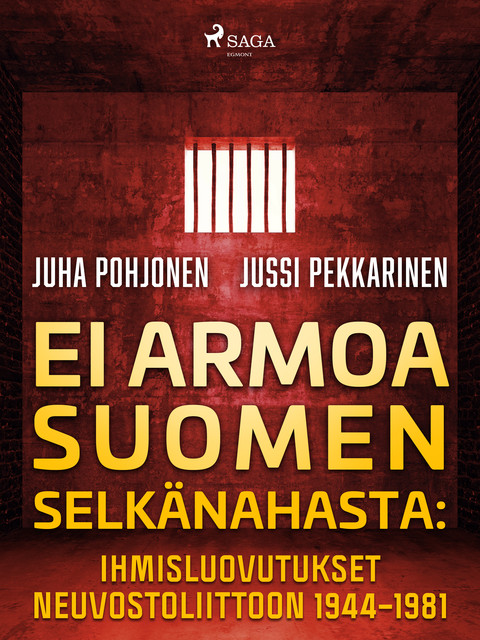 Ei armoa Suomen selkänahasta: Ihmisluovutukset Neuvostoliittoon 1944–1981, Jussi Pekkarinen, Juha Pohjonen