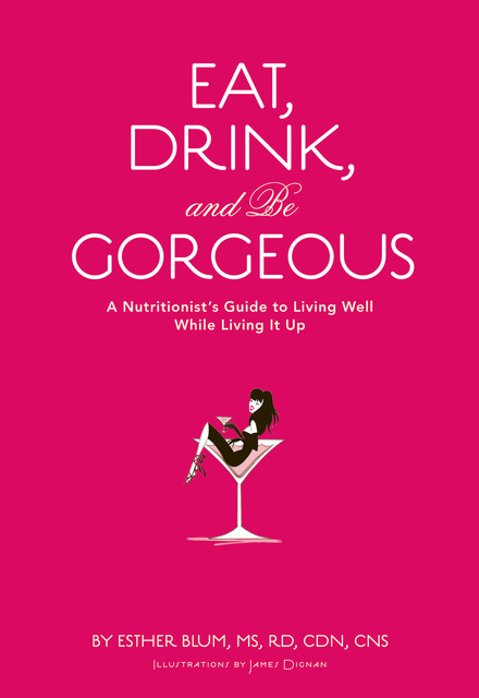 Eat, Drink, and Be Gorgeous, Esther Blum