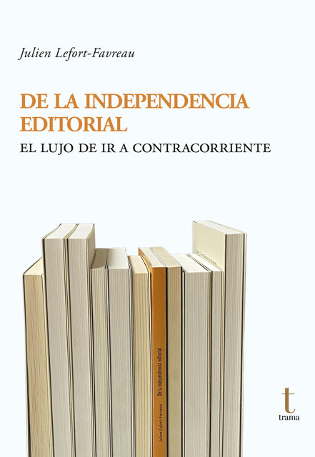 De la independencia editorial, Julien Lefort-Favreau