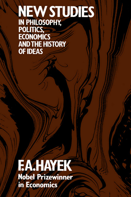 New Studies in Philosophy, Politics, Economics and the History of Ideas, F.A.Hayek