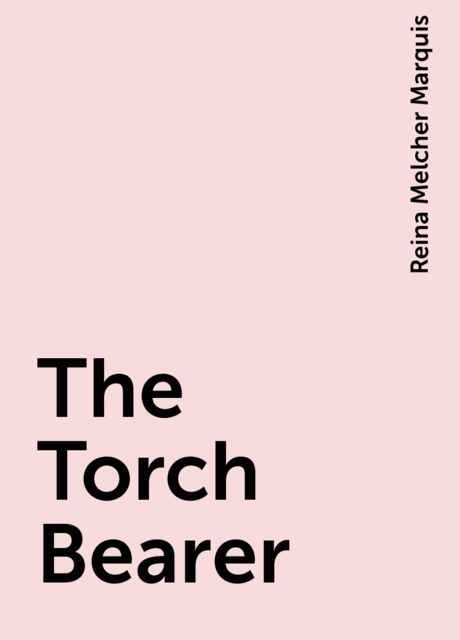 The Torch Bearer, Reina Melcher Marquis