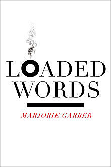 Loaded Words, Marjorie Garber