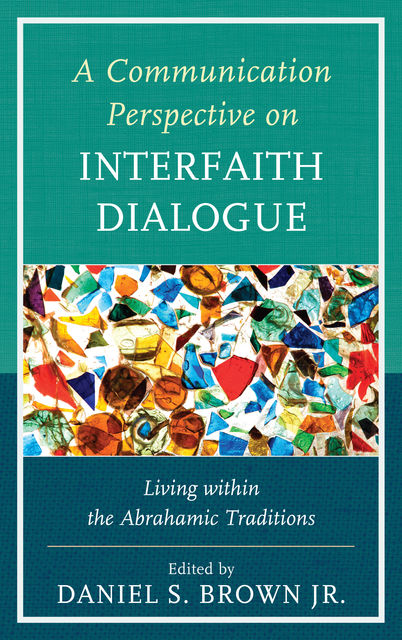 A Communication Perspective on Interfaith Dialogue, Daniel Brown