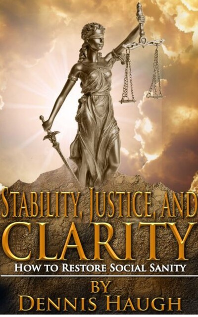 Stability, Justice, and Clarity, Dennis Haugh