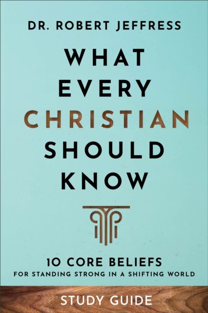 What Every Christian Should Know Study Guide, Robert Jeffress
