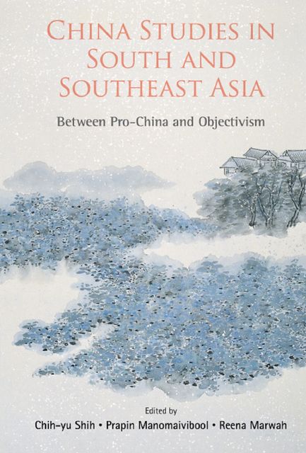 China Studies in South and Southeast Asia, Chih-yu Shih, Prapin Manomaivibool, Reena Marwah