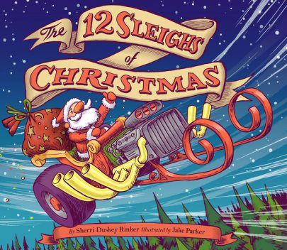 The 12 Sleighs of Christmas, Sherri Duskey Rinker