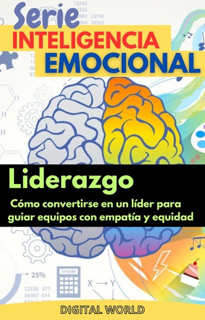 Liderazgo – cómo convertirse en un líder para guiar equipos con empatía y equidad, Digital World