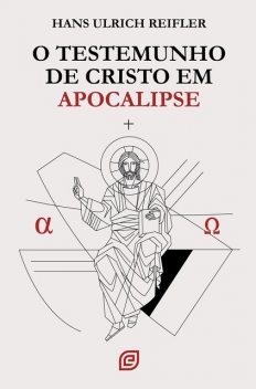 O testemunho de Cristo em Apocalipse, Hans Ulrich Reifler