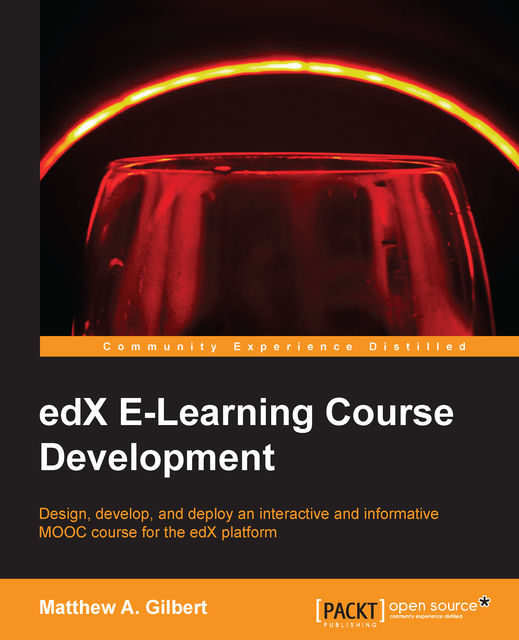 edX E-Learning Course Development, Matthew A. Gilbert