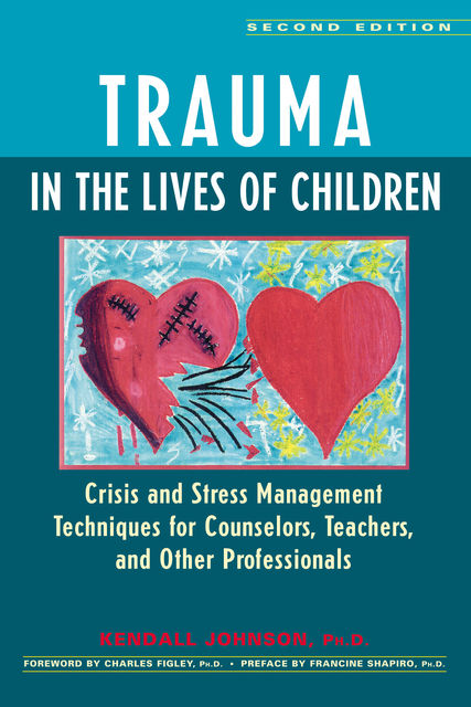 Trauma in the Lives of Children, Kendall Johnson
