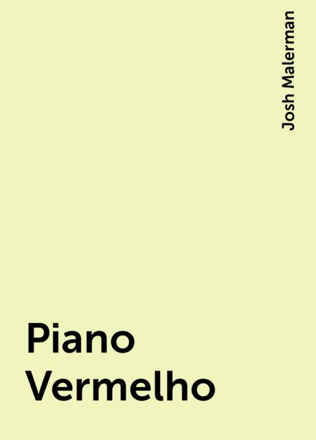 Piano Vermelho, Josh Malerman